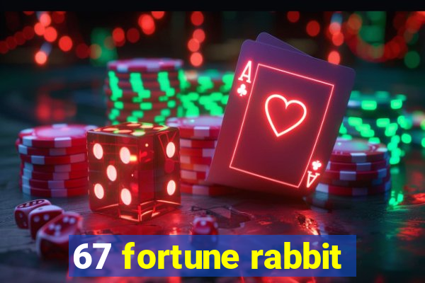 67 fortune rabbit